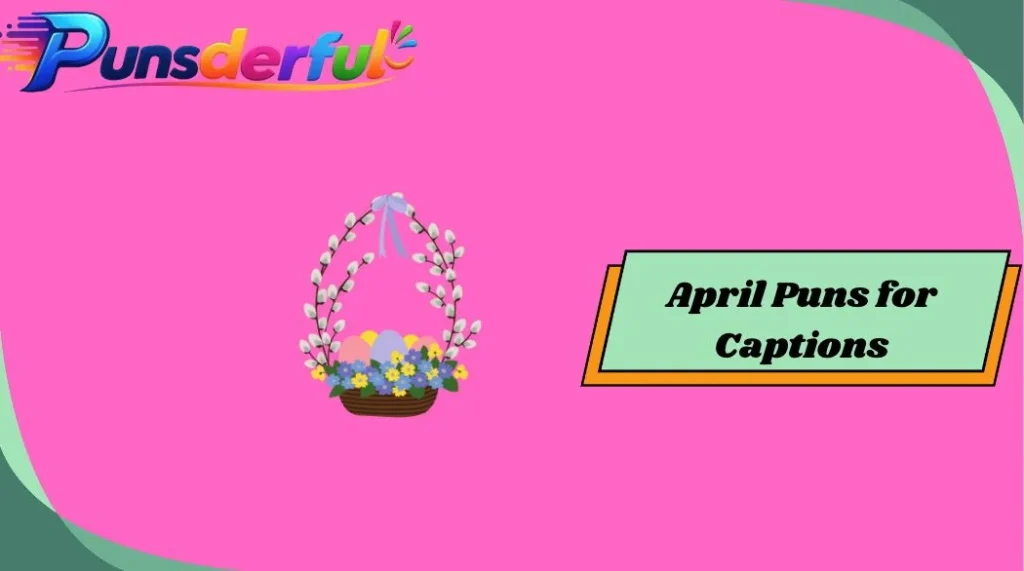 April Puns for Captions