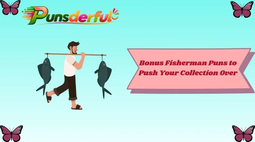 Bonus Fisherman Puns to Push Your Collection Over