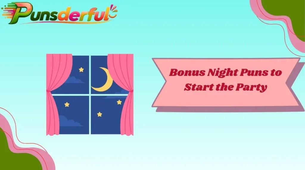 Bonus Night Puns to Start the Party