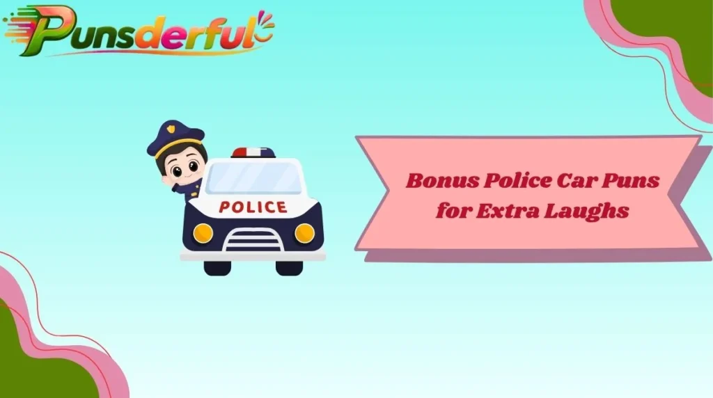 Bonus Police Car Puns for Extra Laughs