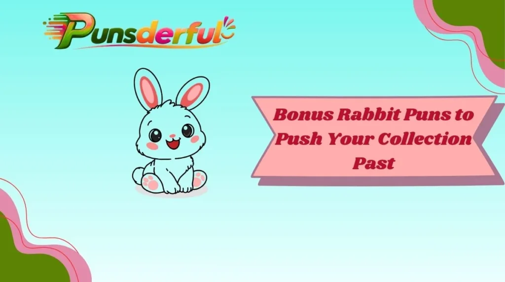 Bonus Rabbit Puns to Push Your Collection Past