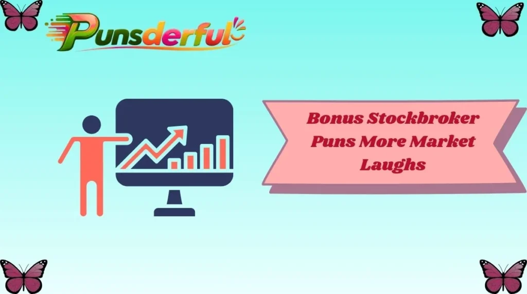 Bonus Stockbroker Puns More Market Laughs