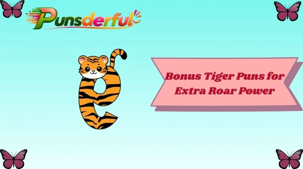 Bonus Tiger Puns for Extra Roar Power