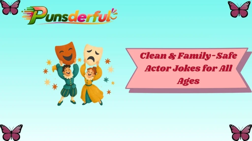 Clean & Family-Safe Actor Jokes for All Ages