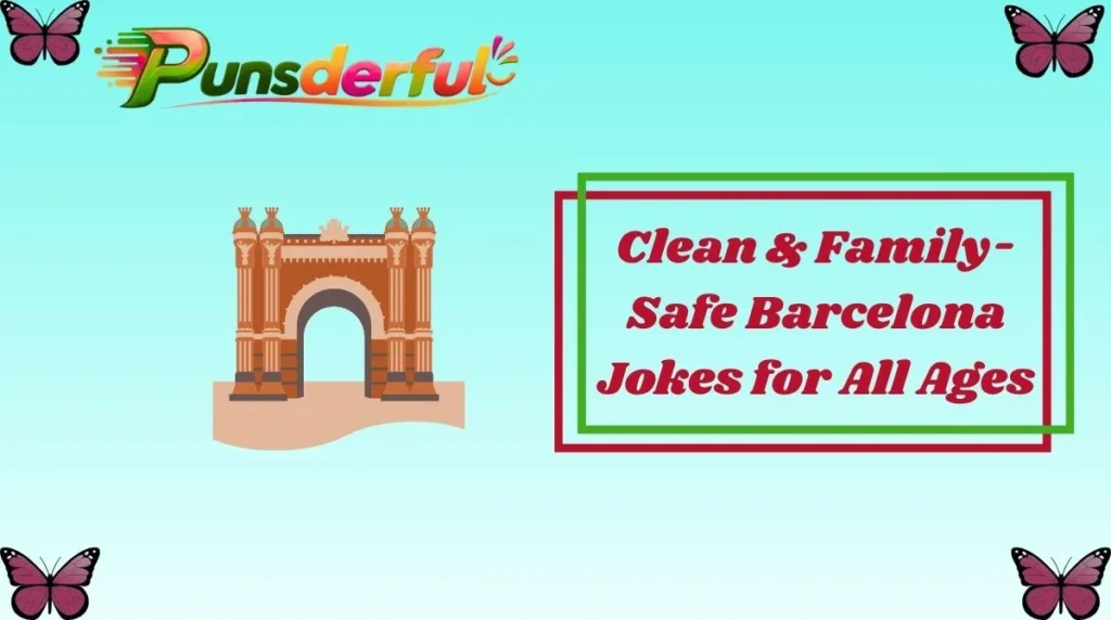 Clean & Family-Safe Barcelona Jokes for All Ages