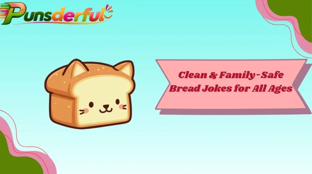 Clean & Family-Safe Bread Jokes for All Ages