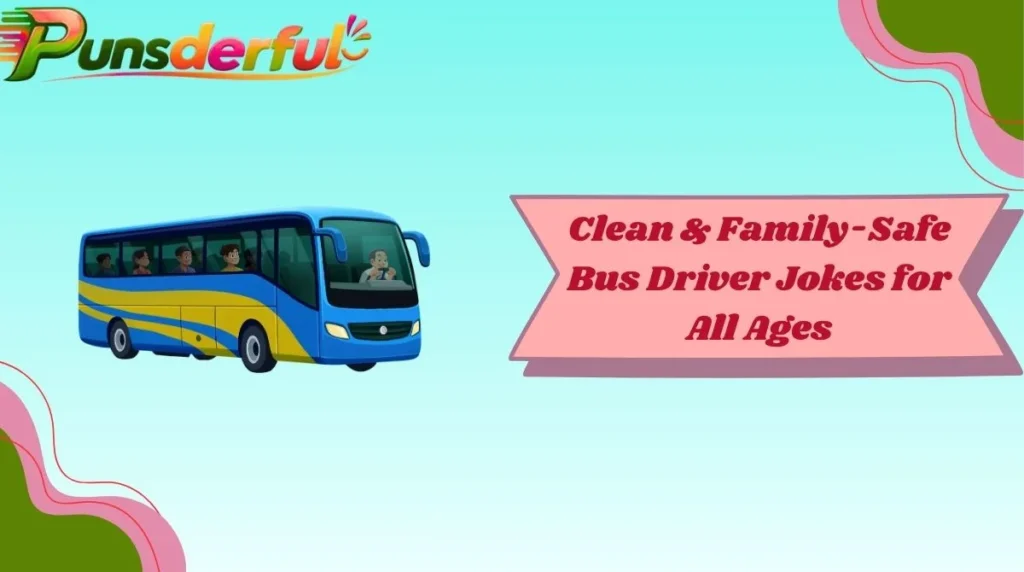 Clean & Family-Safe Bus Driver Jokes for All Ages