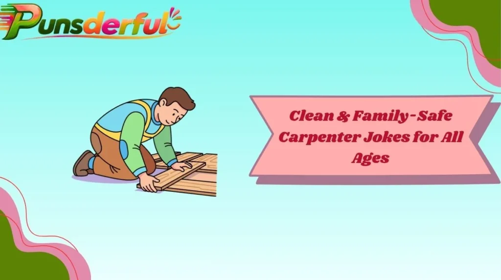 Clean & Family-Safe Carpenter Jokes for All Ages