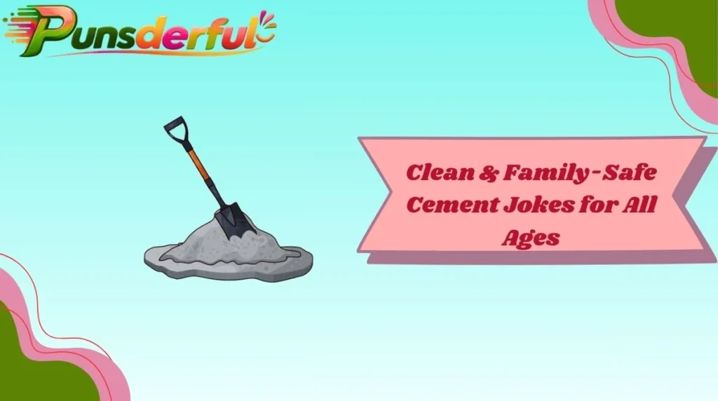 Clean & Family-Safe Cement Jokes for All Ages