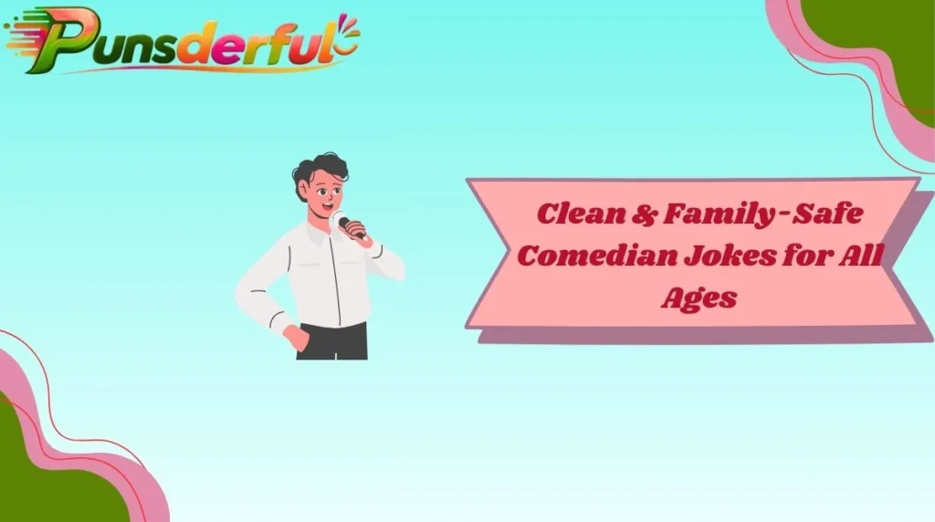 Clean & Family-Safe Comedian Jokes for All Ages
