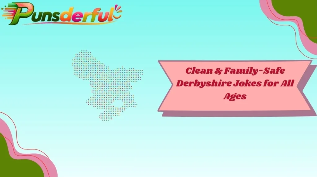 Clean & Family-Safe Derbyshire Jokes for All Ages