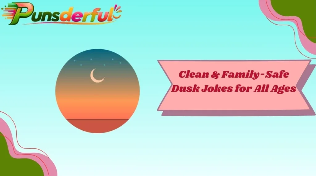Clean & Family-Safe Dusk Jokes for All Ages