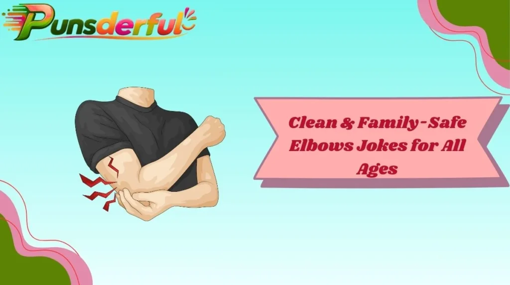 Clean & Family-Safe Elbows Jokes for All Ages