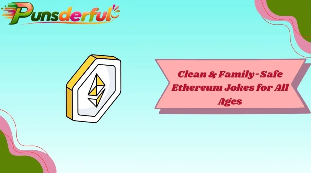 Clean & Family-Safe Ethereum Jokes for All Ages