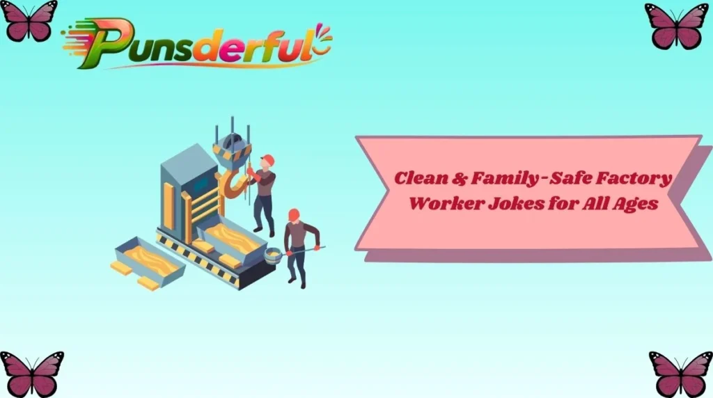Clean & Family-Safe Factory Worker Jokes for All Ages