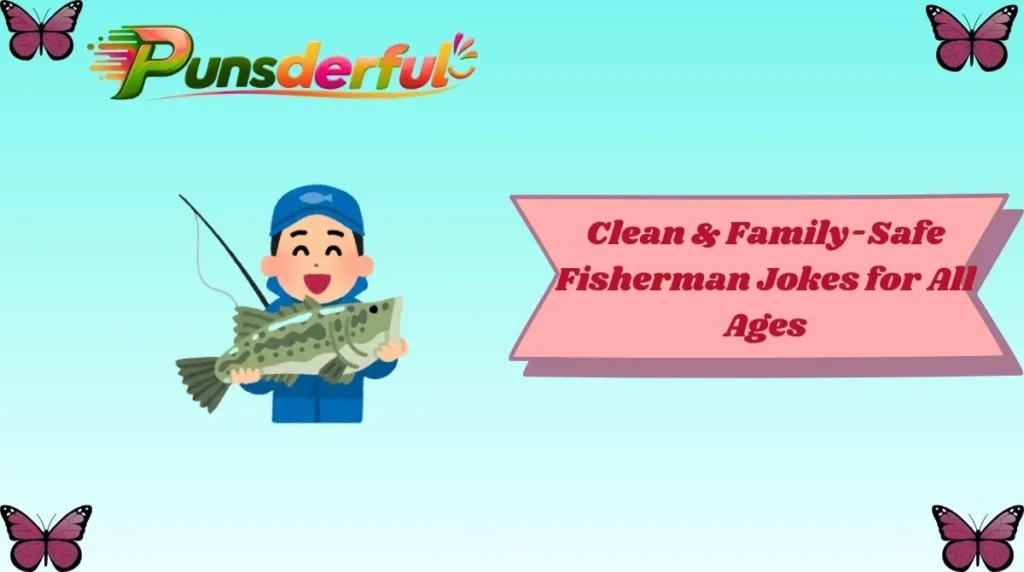Clean & Family-Safe Fisherman Jokes for All Ages