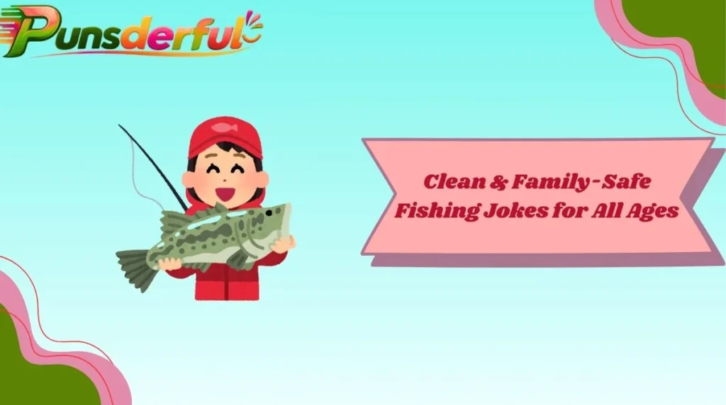 Clean & Family-Safe Fishing Jokes for All Ages