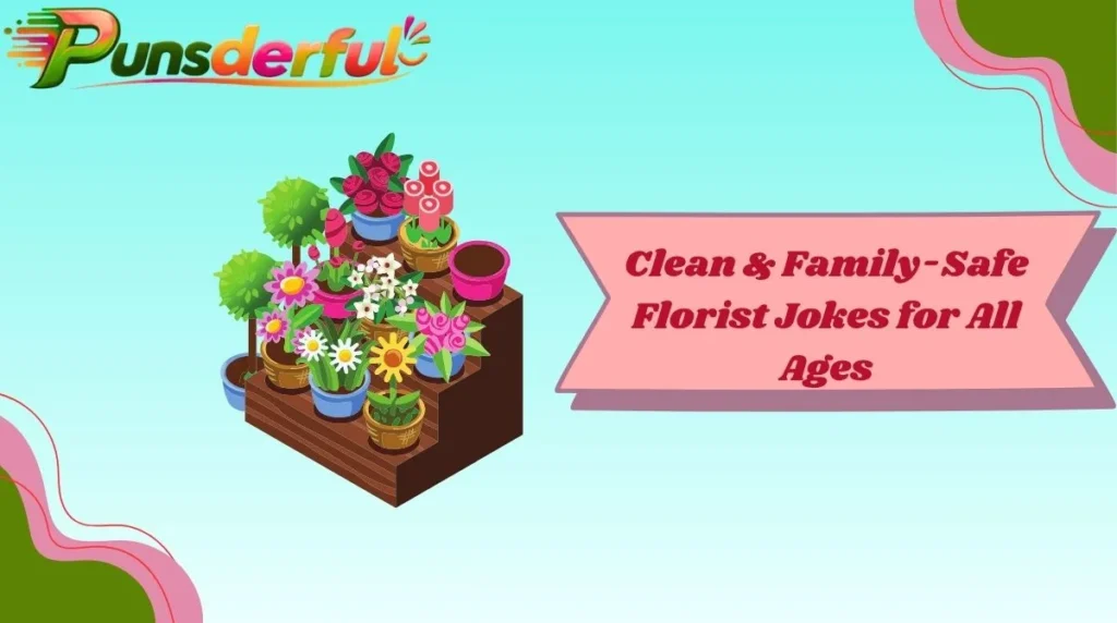 Clean & Family-Safe Florist Jokes for All Ages