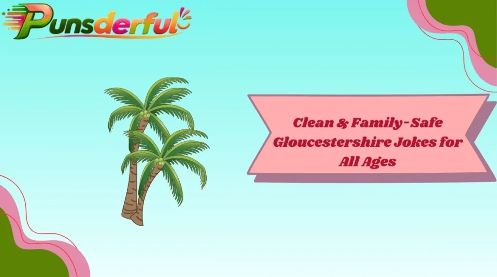 Clean & Family-Safe Gloucestershire Jokes for All Ages
