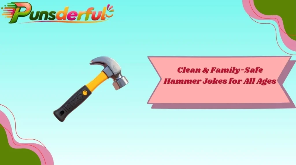 Clean & Family-Safe Hammer Jokes for All Ages