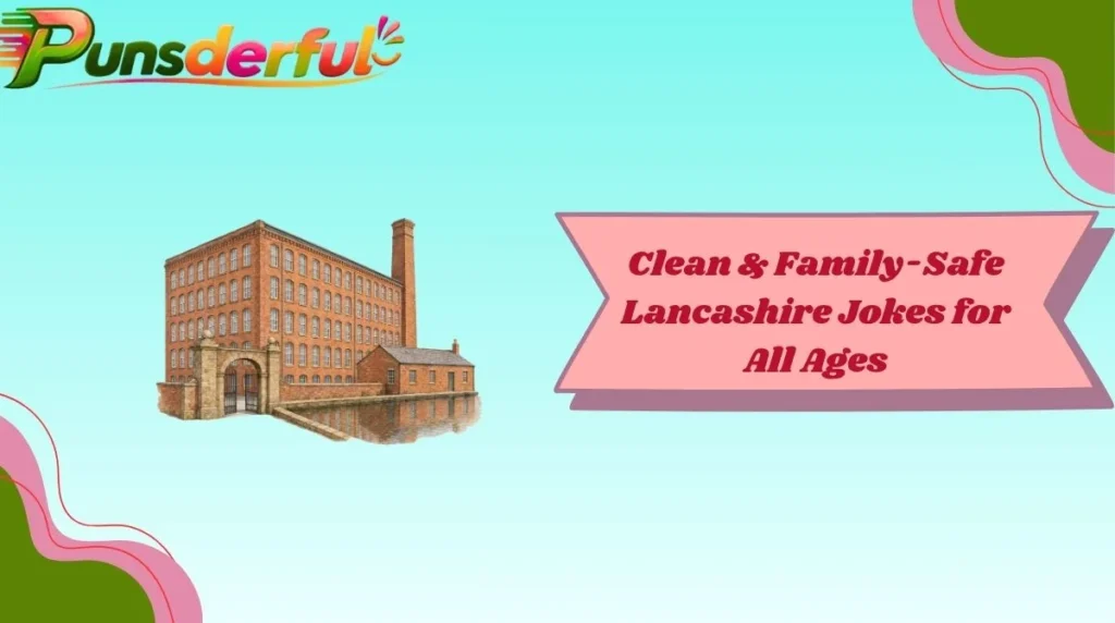 Clean & Family-Safe Lancashire Jokes for All Ages