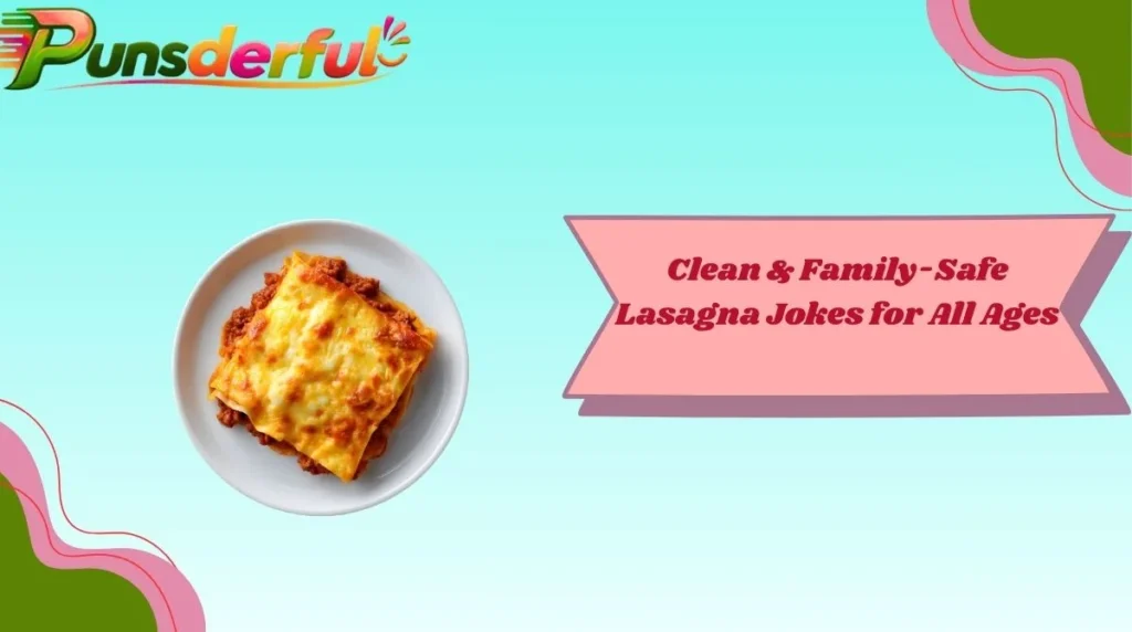 Clean & Family-Safe Lasagna Jokes for All Ages