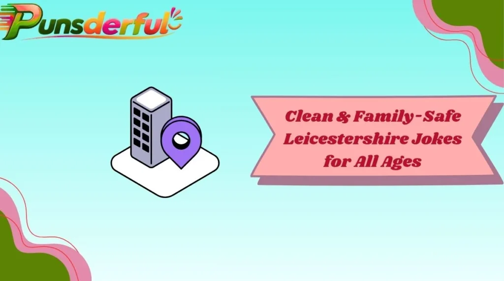 Clean & Family-Safe Leicestershire Jokes for All Ages