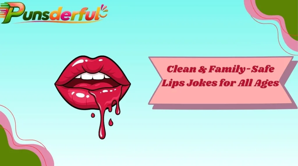 Clean & Family-Safe Lips Jokes for All Ages