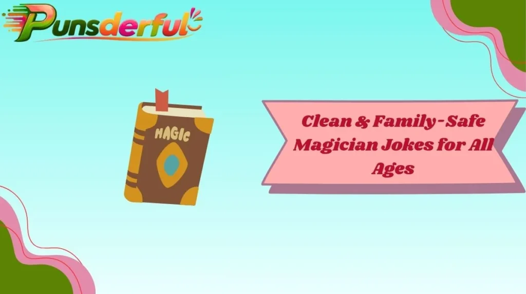 Clean & Family-Safe Magician Jokes for All Ages