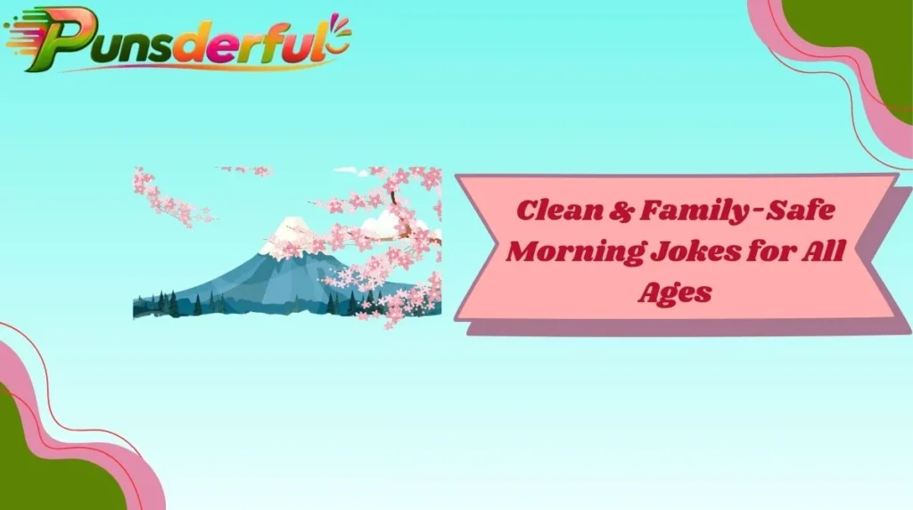 Clean & Family-Safe Morning Jokes for All Ages