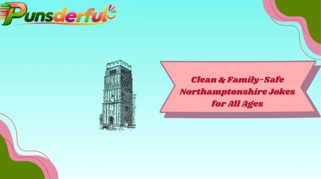 Clean & Family-Safe Northamptonshire Jokes for All Ages