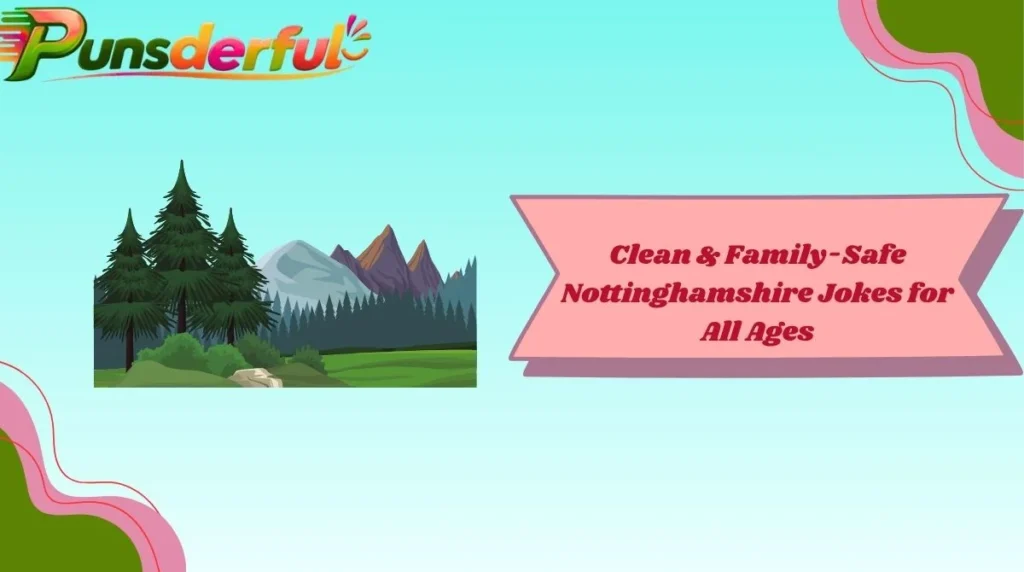 Clean & Family-Safe Nottinghamshire Jokes for All Ages