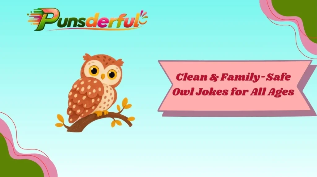 Clean & Family-Safe Owl Jokes for All Ages