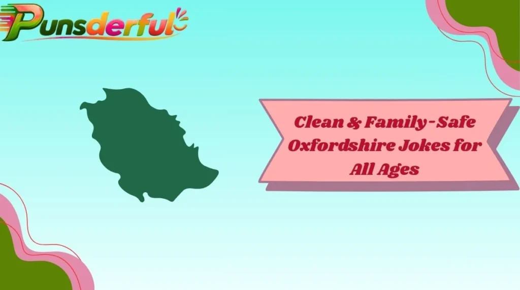 Clean & Family-Safe Oxfordshire Jokes for All Ages