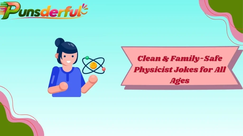 Clean & Family-Safe Physicist Jokes for All Ages