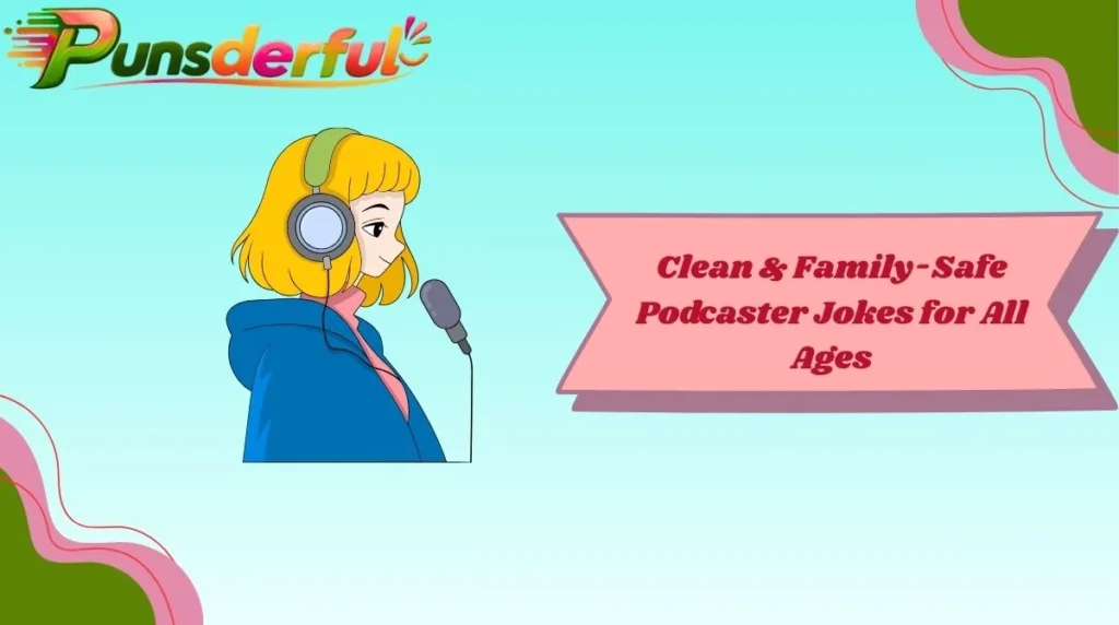 Clean & Family-Safe Podcaster Jokes for All Ages