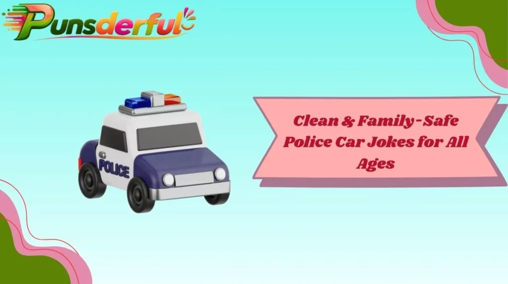 Clean & Family-Safe Police Car Jokes for All Ages
