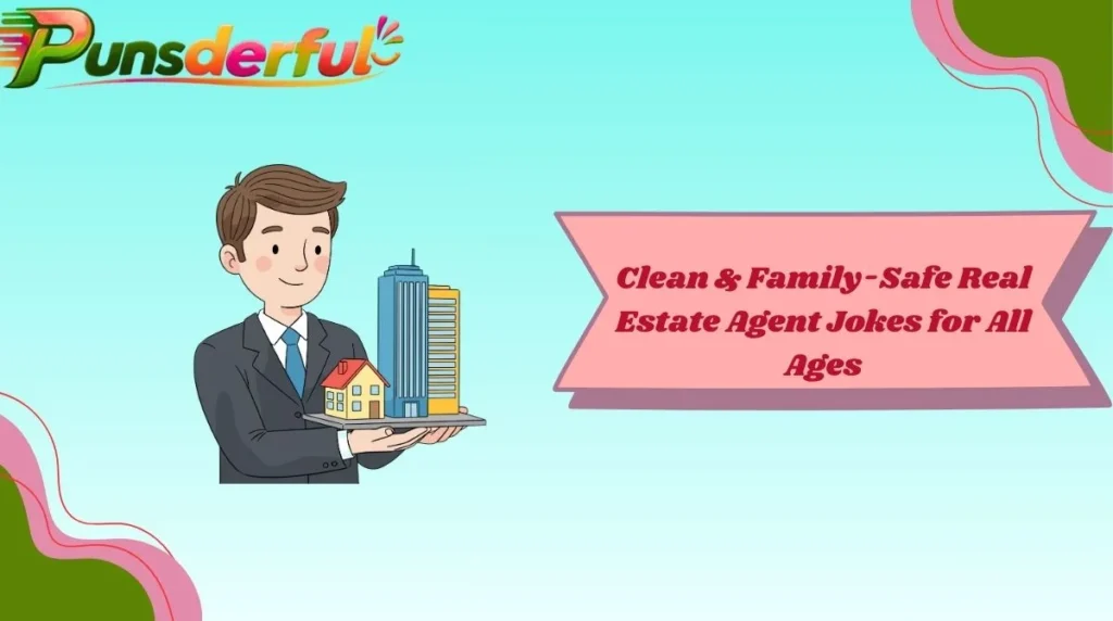 Clean & Family-Safe Real Estate Agent Jokes for All Ages