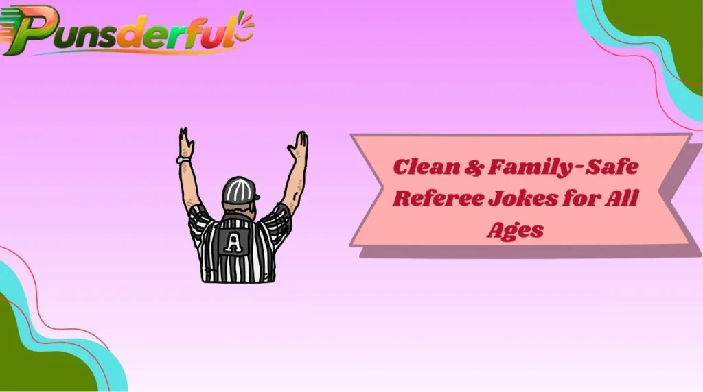 Clean & Family-Safe Referee Jokes for All Ages