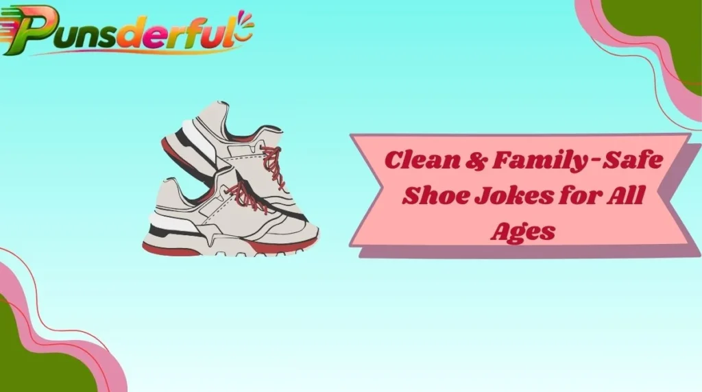 Clean & Family-Safe Shoe Jokes for All Ages