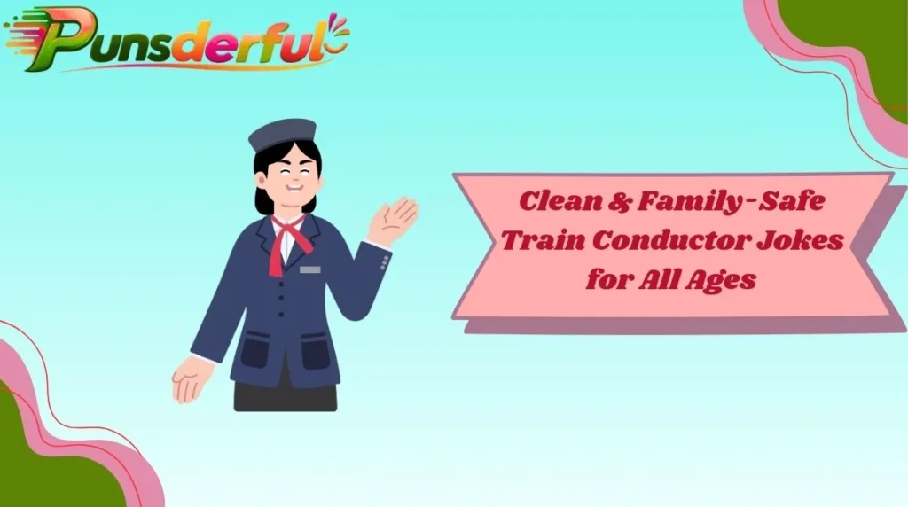 Clean & Family-Safe Train Conductor Jokes for All Ages