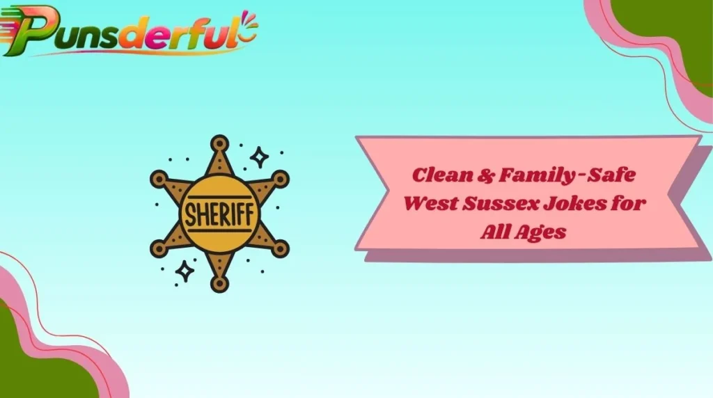 Clean & Family-Safe West Sussex Jokes for All Ages