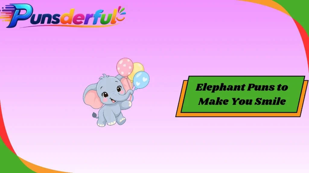 Elephant Puns to Make You Smile
