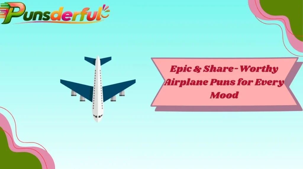 Epic & Share-Worthy Airplane Puns for Every Mood