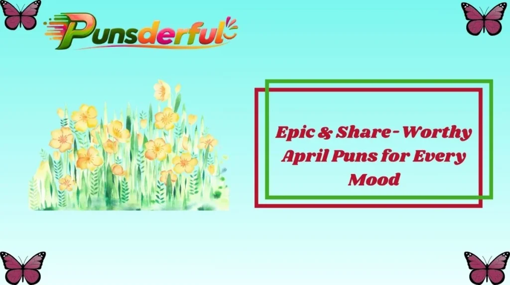 Epic & Share-Worthy April Puns for Every Mood