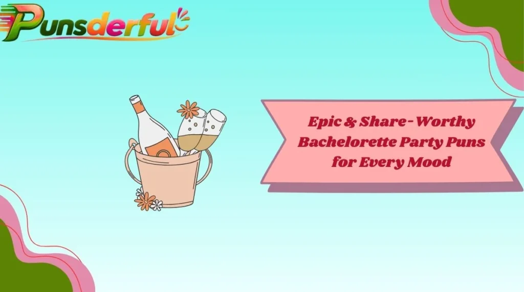 Epic & Share-Worthy Bachelorette Party Puns for Every Mood