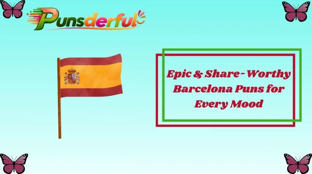 Epic & Share-Worthy Barcelona Puns for Every Mood