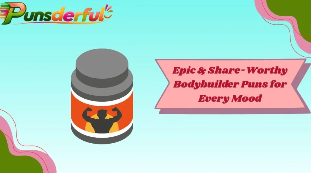 Epic & Share-Worthy Bodybuilder Puns for Every Mood