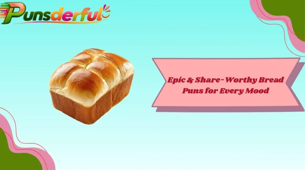 Epic & Share-Worthy Bread Puns for Every Mood