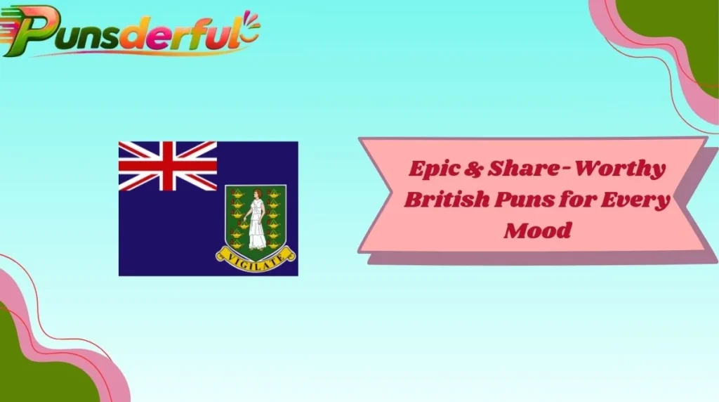 Epic & Share-Worthy British Puns for Every Mood